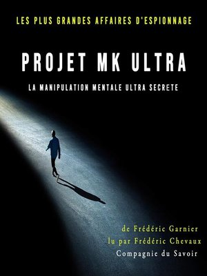 cover image of Projet MK Ultra, la manipulation mentale ultra secrète